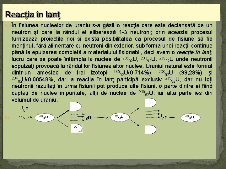 Reacţia în lanţ În fisiunea nucleelor de uraniu s-a găsit o reacţie care este