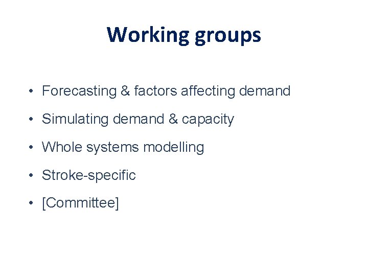 Working groups • Forecasting & factors affecting demand • Simulating demand & capacity •