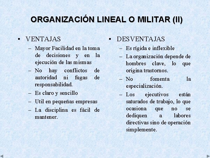 ORGANIZACIÓN LINEAL O MILITAR (II) • VENTAJAS – Mayor Facilidad en la toma de