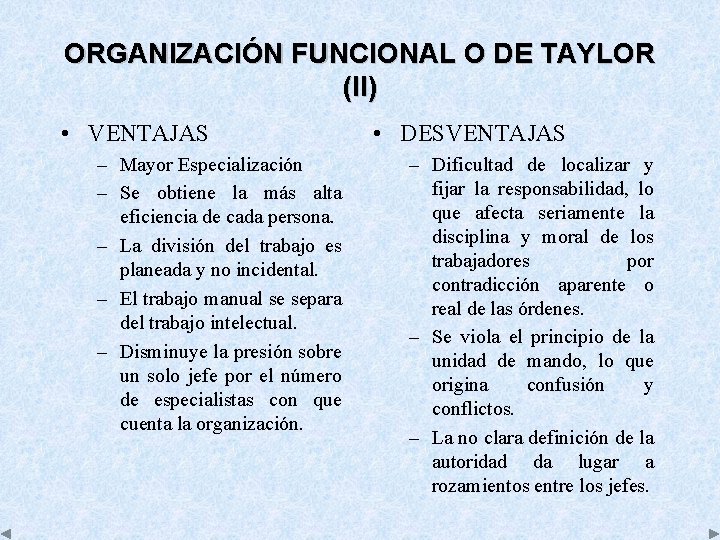 ORGANIZACIÓN FUNCIONAL O DE TAYLOR (II) • VENTAJAS – Mayor Especialización – Se obtiene