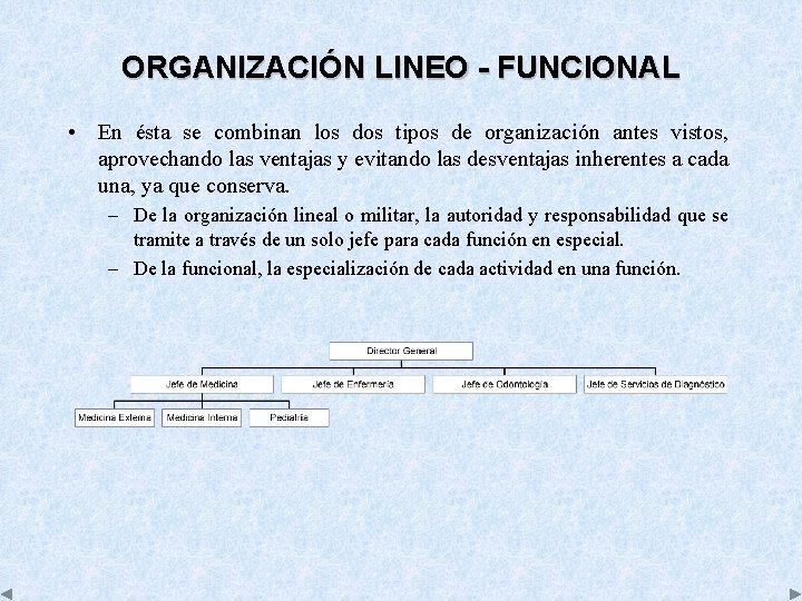 ORGANIZACIÓN LINEO - FUNCIONAL • En ésta se combinan los dos tipos de organización