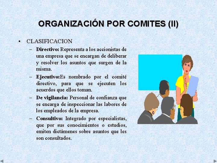 ORGANIZACIÓN POR COMITES (II) • CLASIFICACION – Directivo: Representa a los accionistas de una