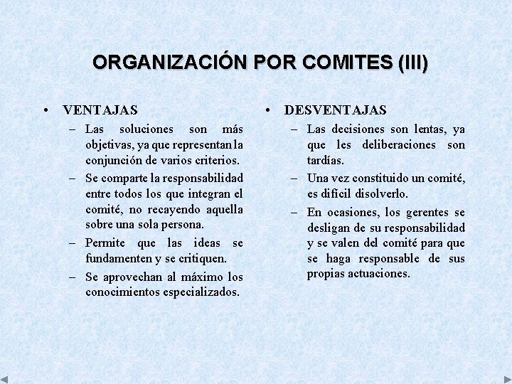 ORGANIZACIÓN POR COMITES (III) • VENTAJAS – Las soluciones son más objetivas, ya que