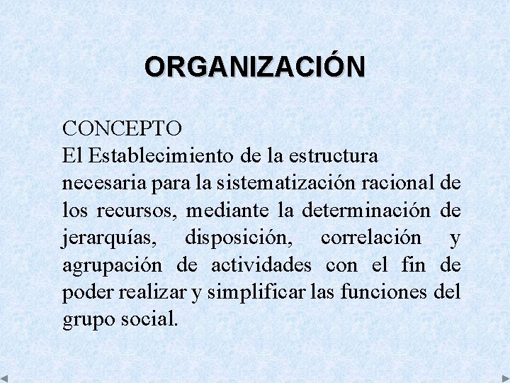 ORGANIZACIÓN CONCEPTO El Establecimiento de la estructura necesaria para la sistematización racional de los