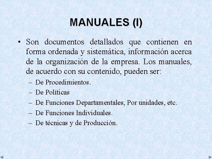 MANUALES (I) • Son documentos detallados que contienen en forma ordenada y sistemática, información