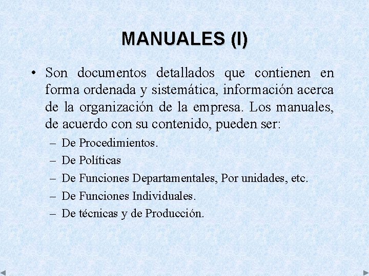 MANUALES (I) • Son documentos detallados que contienen en forma ordenada y sistemática, información