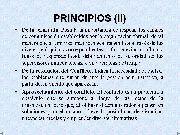 PRINCIPIOS (II) • De la jerarquía. Postula la importancia de respetar los canales de