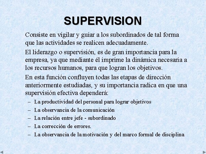 SUPERVISION Consiste en vigilar y guiar a los subordinados de tal forma que las