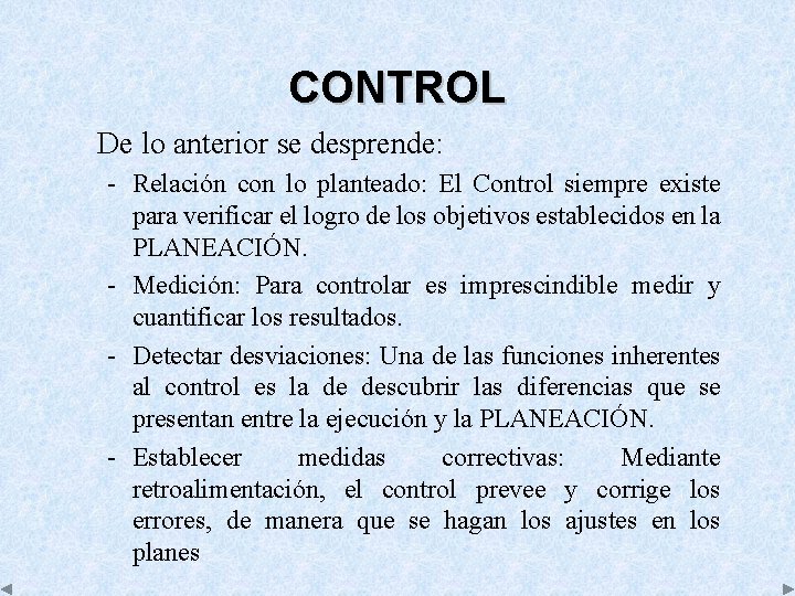 CONTROL De lo anterior se desprende: Relación con lo planteado: El Control siempre existe