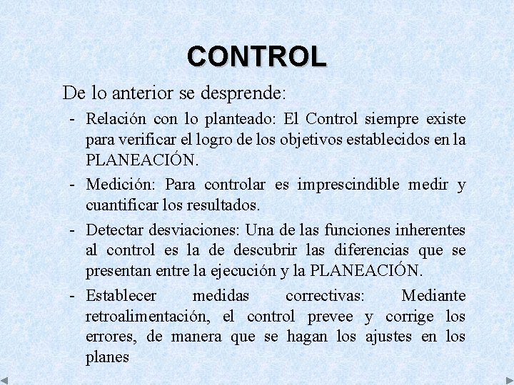 CONTROL De lo anterior se desprende: Relación con lo planteado: El Control siempre existe