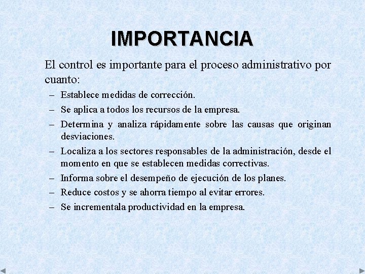 IMPORTANCIA El control es importante para el proceso administrativo por cuanto: – Establece medidas