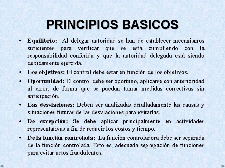 PRINCIPIOS BASICOS • Equilibrio: Al delegar autoridad se han de establecer mecanismos suficientes para