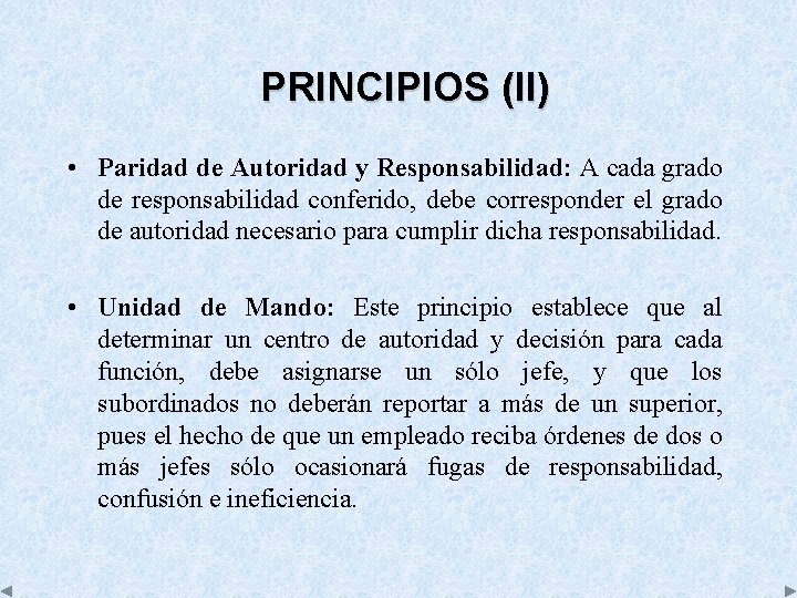 PRINCIPIOS (II) • Paridad de Autoridad y Responsabilidad: A cada grado de responsabilidad conferido,