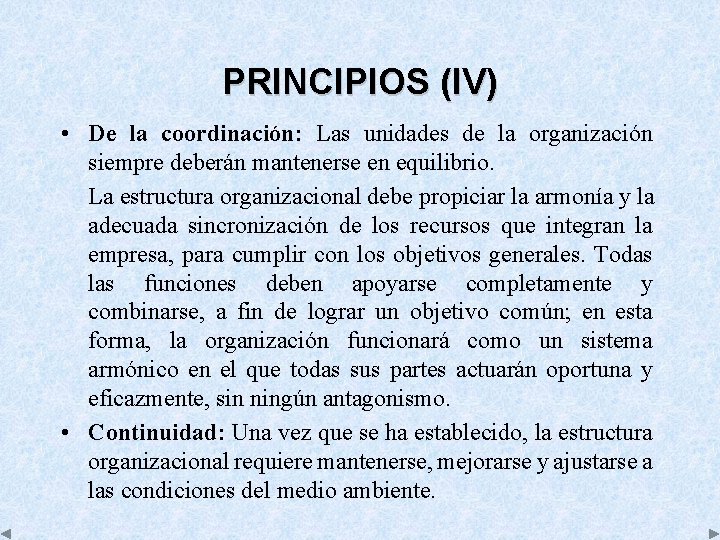 PRINCIPIOS (IV) • De la coordinación: Las unidades de la organización siempre deberán mantenerse