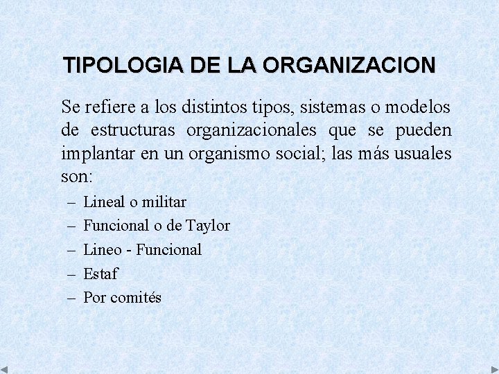 TIPOLOGIA DE LA ORGANIZACION Se refiere a los distintos tipos, sistemas o modelos de