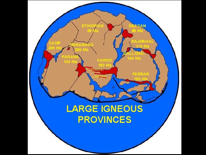 ETHIOPIAN 38 Ma CAMP 205 Ma RAJMAHAL 110 Ma MARANHAO 200 Ma PARANA 134