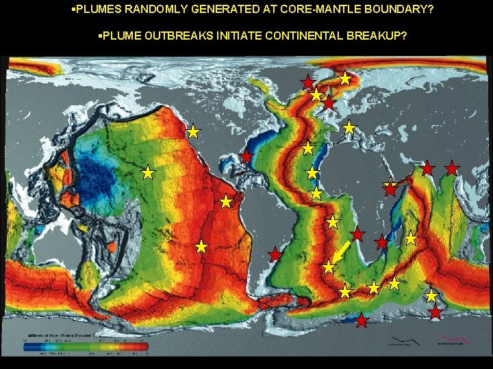 §PLUMES RANDOMLY GENERATED AT CORE-MANTLE BOUNDARY? §PLUME OUTBREAKS INITIATE CONTINENTAL BREAKUP? 