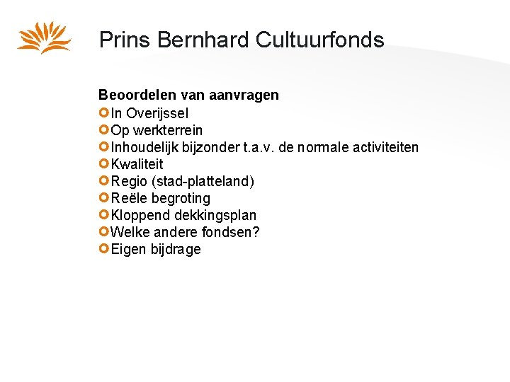 Prins Bernhard Cultuurfonds Beoordelen van aanvragen In Overijssel Op werkterrein Inhoudelijk bijzonder t. a.