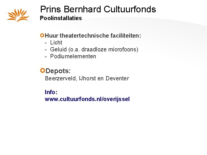 Prins Bernhard Cultuurfonds Poolinstallaties Huur theatertechnische faciliteiten: - Licht - Geluid (o. a. draadloze