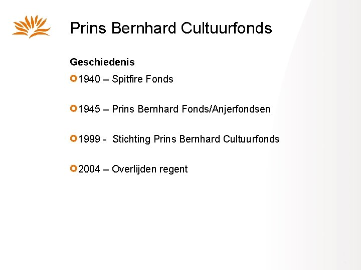 Prins Bernhard Cultuurfonds Geschiedenis 1940 – Spitfire Fonds 1945 – Prins Bernhard Fonds/Anjerfondsen 1999