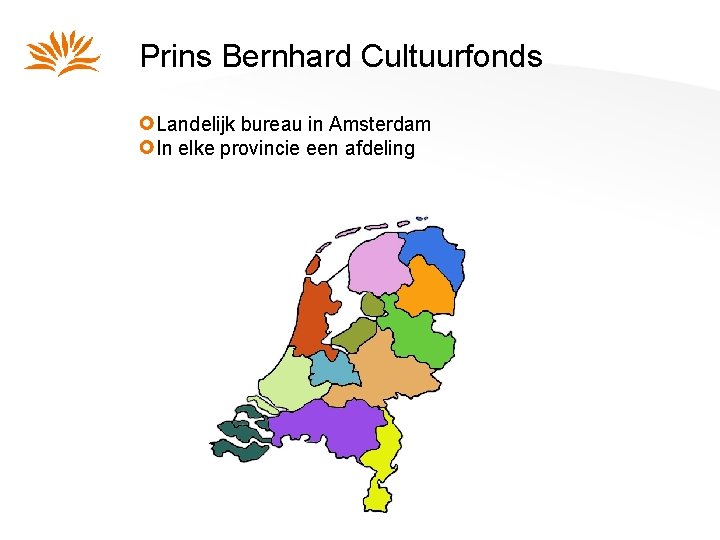 Prins Bernhard Cultuurfonds Landelijk bureau in Amsterdam In elke provincie een afdeling 