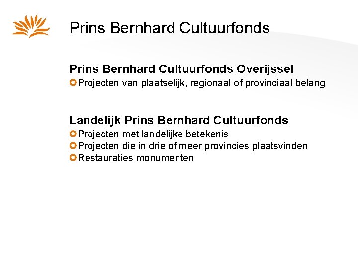 Prins Bernhard Cultuurfonds Overijssel Projecten van plaatselijk, regionaal of provinciaal belang Landelijk Prins Bernhard