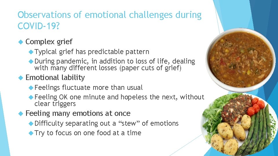 Observations of emotional challenges during COVID-19? Complex grief Typical grief has predictable pattern During