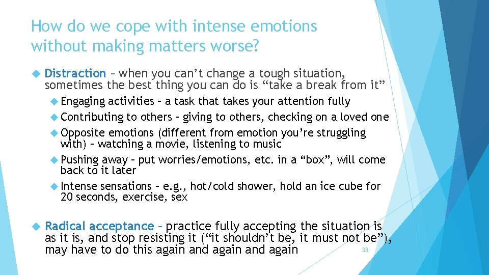How do we cope with intense emotions without making matters worse? Distraction – when