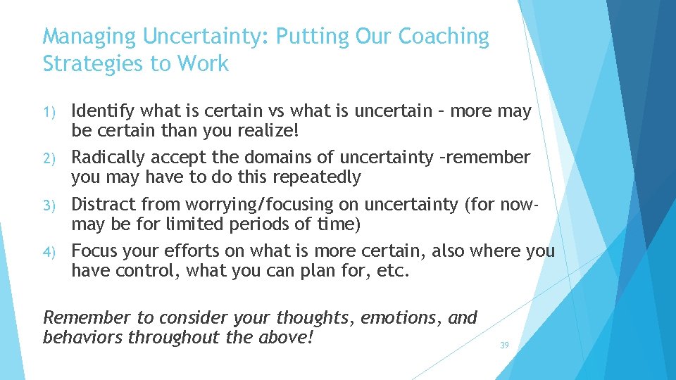 Managing Uncertainty: Putting Our Coaching Strategies to Work Identify what is certain vs what