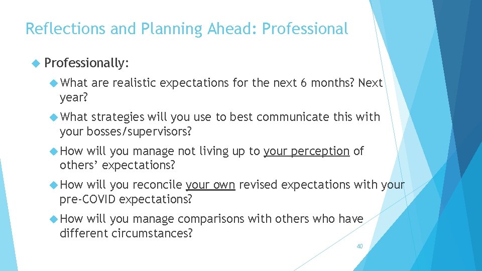 Reflections and Planning Ahead: Professionally: What are realistic expectations for the next 6 months?