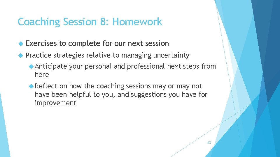 Coaching Session 8: Homework Exercises to complete for our next session Practice strategies relative