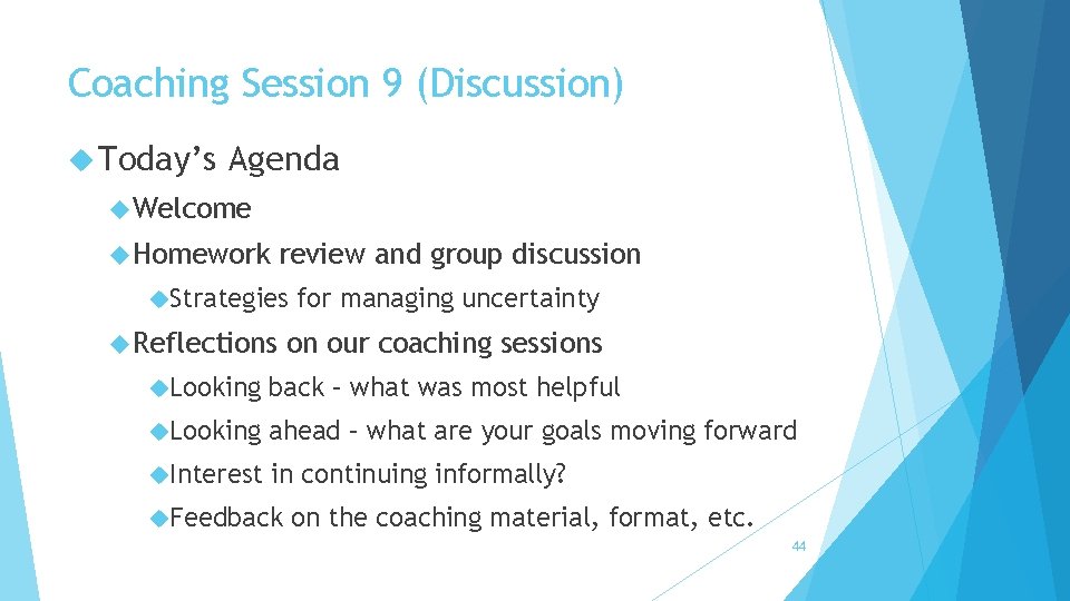 Coaching Session 9 (Discussion) Today’s Agenda Welcome Homework review and group discussion Strategies Reflections