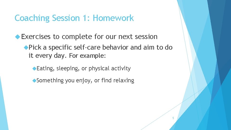 Coaching Session 1: Homework Exercises to complete for our next session Pick a specific