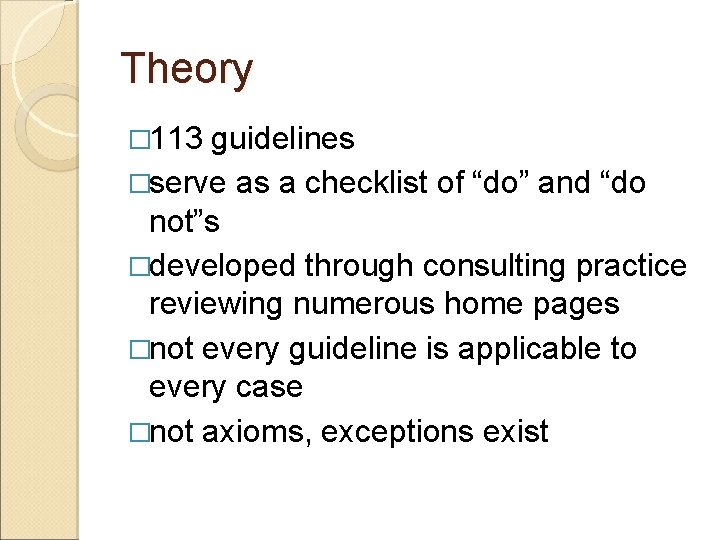 Theory � 113 guidelines �serve as a checklist of “do” and “do not”s �developed