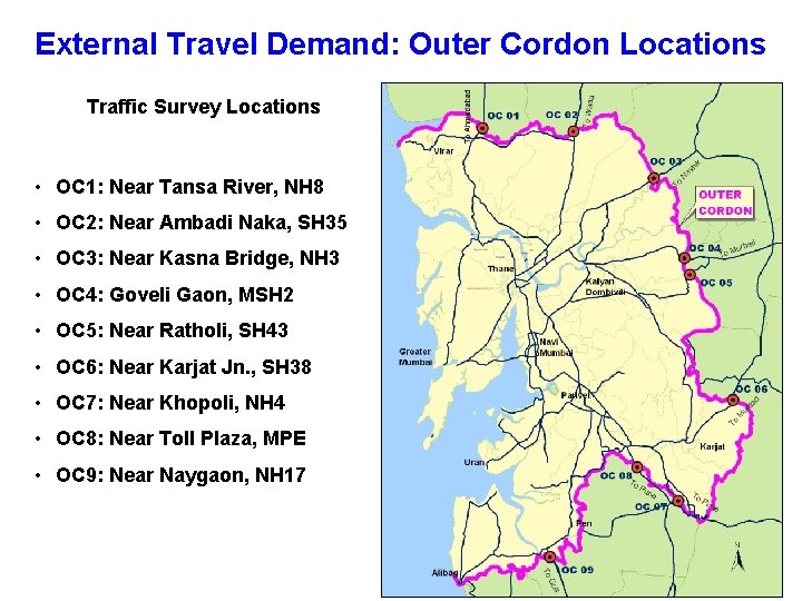 External Travel Demand: Outer Cordon Locations Traffic Survey Locations • OC 1: Near Tansa