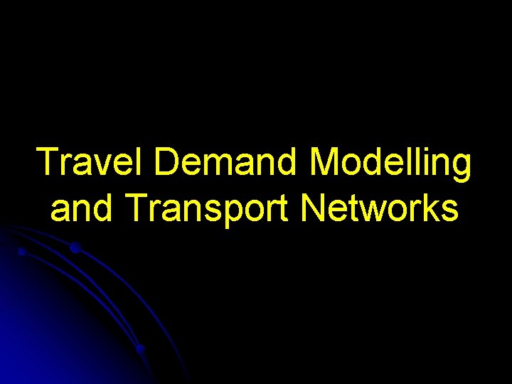 Travel Demand Modelling and Transport Networks 
