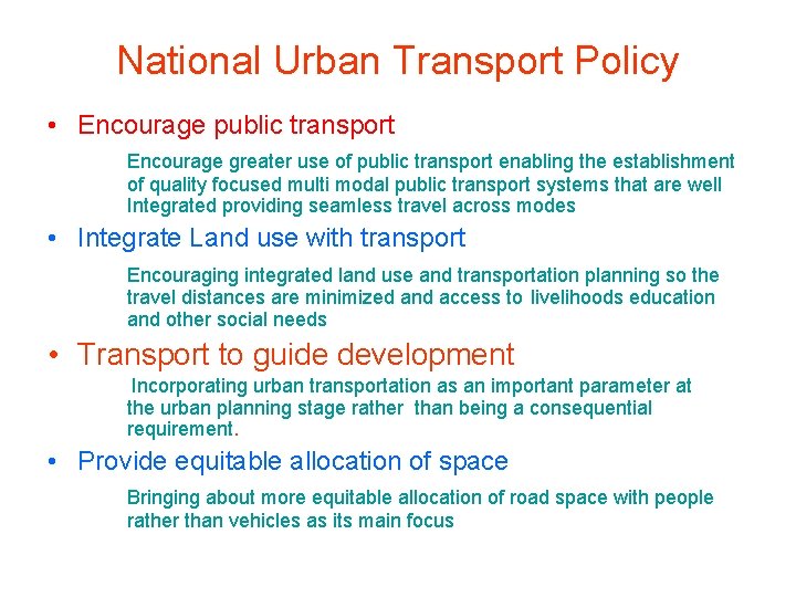 National Urban Transport Policy • Encourage public transport Encourage greater use of public transport