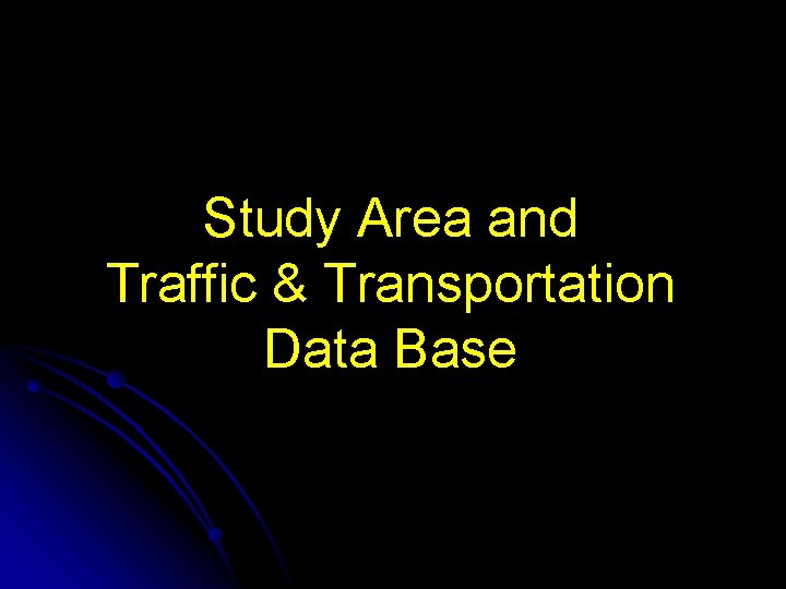 Study Area and Traffic & Transportation Data Base 