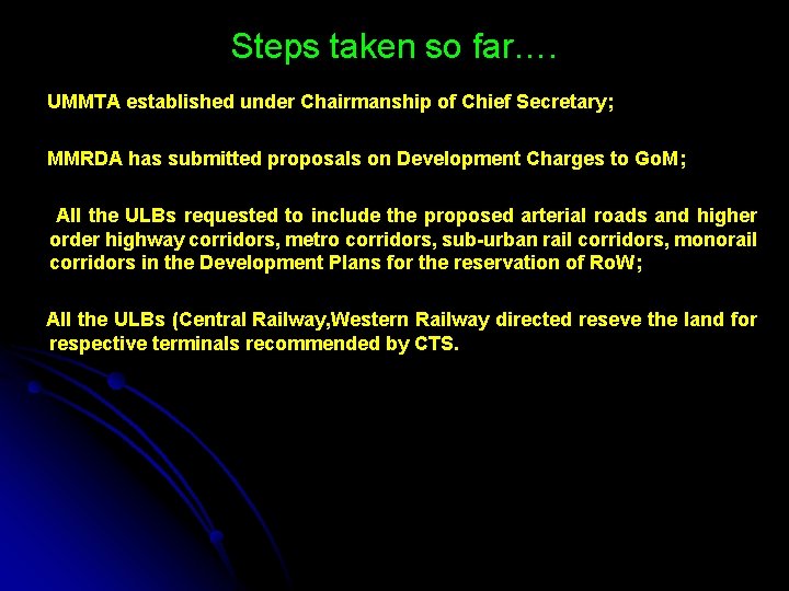 Steps taken so far…. UMMTA established under Chairmanship of Chief Secretary; MMRDA has submitted