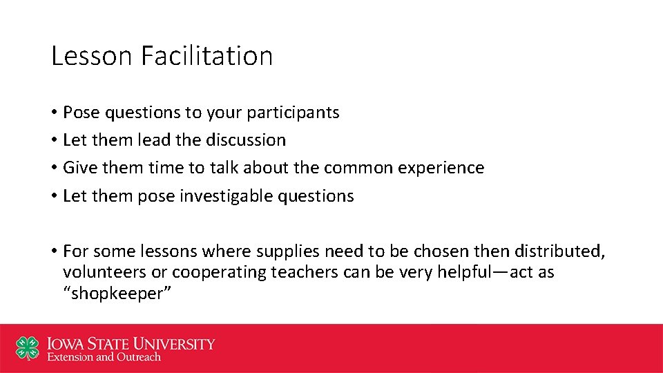 Lesson Facilitation • Pose questions to your participants • Let them lead the discussion