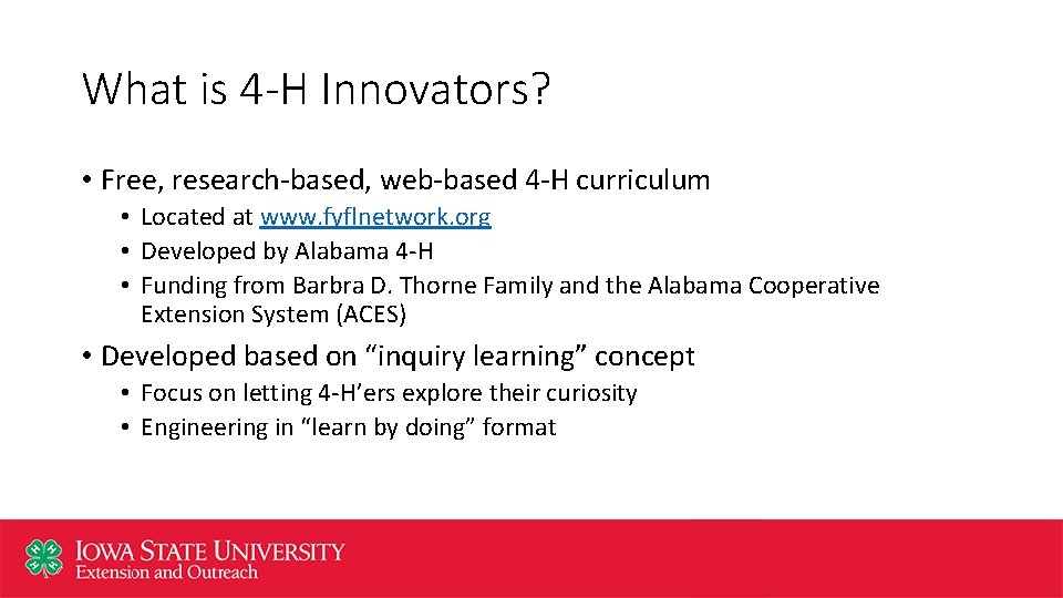 What is 4 -H Innovators? • Free, research-based, web-based 4 -H curriculum • Located