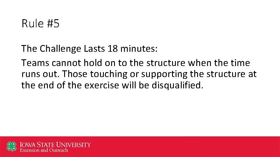 Rule #5 The Challenge Lasts 18 minutes: Teams cannot hold on to the structure