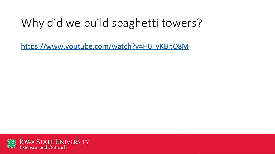 Why did we build spaghetti towers? https: //www. youtube. com/watch? v=H 0_y. KBit. O