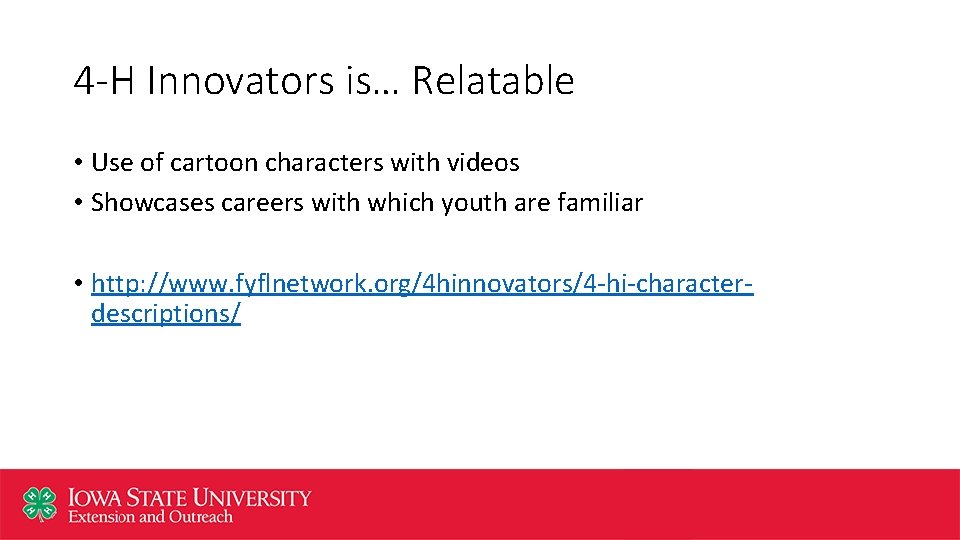 4 -H Innovators is… Relatable • Use of cartoon characters with videos • Showcases