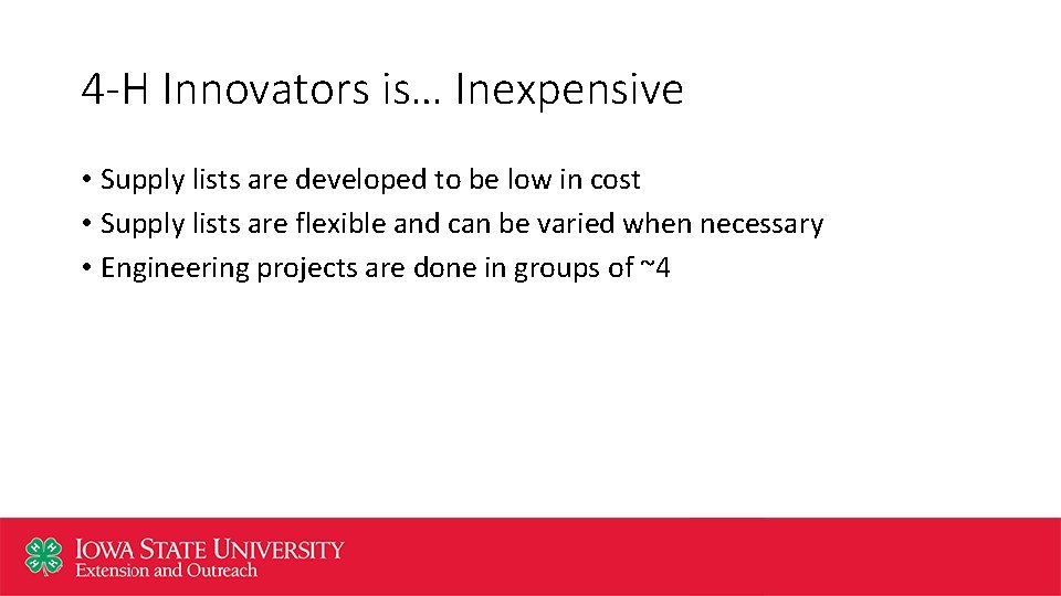 4 -H Innovators is… Inexpensive • Supply lists are developed to be low in