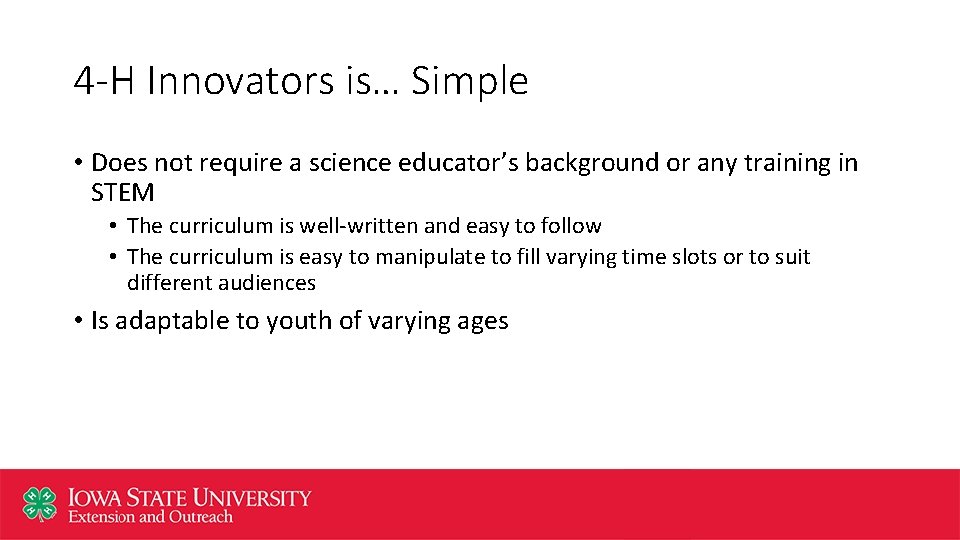 4 -H Innovators is… Simple • Does not require a science educator’s background or