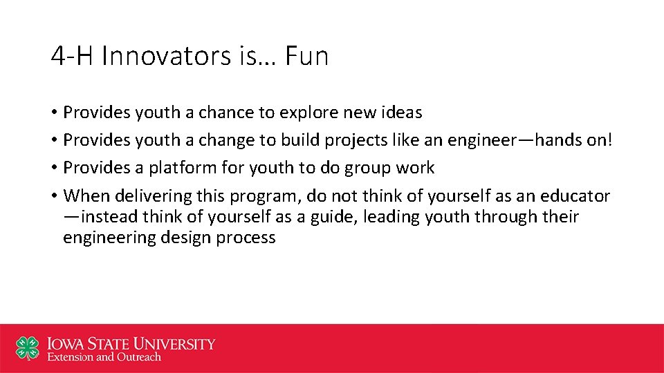 4 -H Innovators is… Fun • Provides youth a chance to explore new ideas