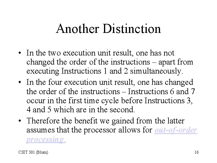 Another Distinction • In the two execution unit result, one has not changed the
