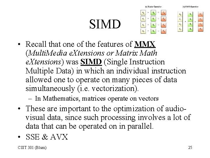 SIMD • Recall that one of the features of MMX (Multi. Media e. Xtensions