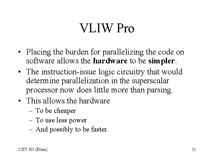 VLIW Pro • Placing the burden for parallelizing the code on software allows the